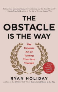 The Obstacle Is the Way by Ryan Holiday