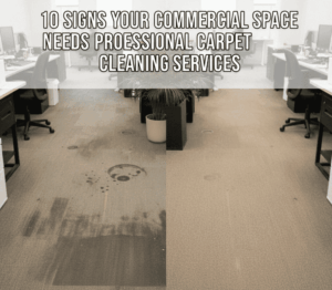 10 Signs Your Commercial Space Needs Professional Carpet Cleaning Services